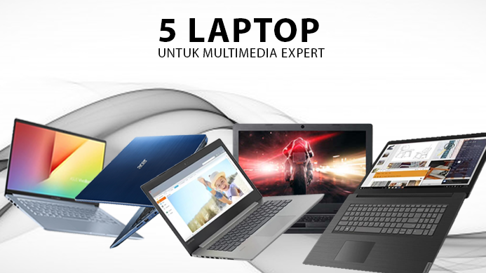 5 Laptop Untuk Multimedia Expert