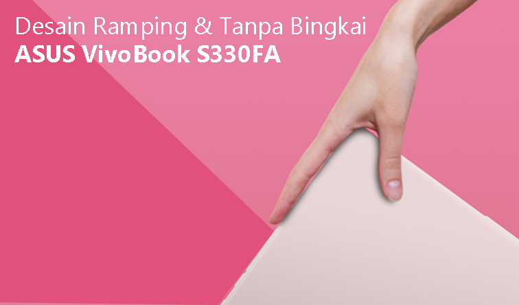 Desain Ramping dan Tanpa Bingkai ASUS VivoBook S330FA