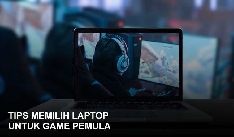 tips memilih laptop untuk game|hardisk laptop untuk game|vga laptop untuk game|ram laptop untuk game|prosesor laptop untuk game