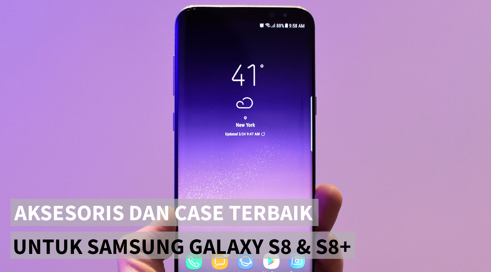 Aksesoris & Case Terbaik Untuk Samsung Galaxy S8 dan S8+